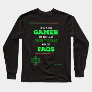 To be a true gamer one must also finish the game without FAQS recolor 6 Long Sleeve T-Shirt